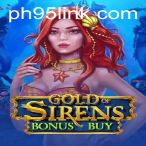 Discover the Adventure of GoldofSirensBonusBuy and Uncover its Secrets with PH95.COM